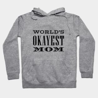 World's Okayest Mom Hoodie